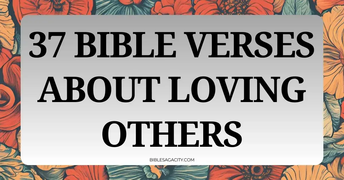 Bible Verses About Loving Others